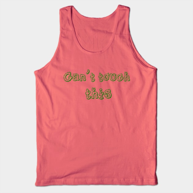 Can't Touch This Tank Top by Kayllisti